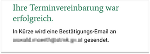 Sie erhalten eine E-Mail Bestätigung.